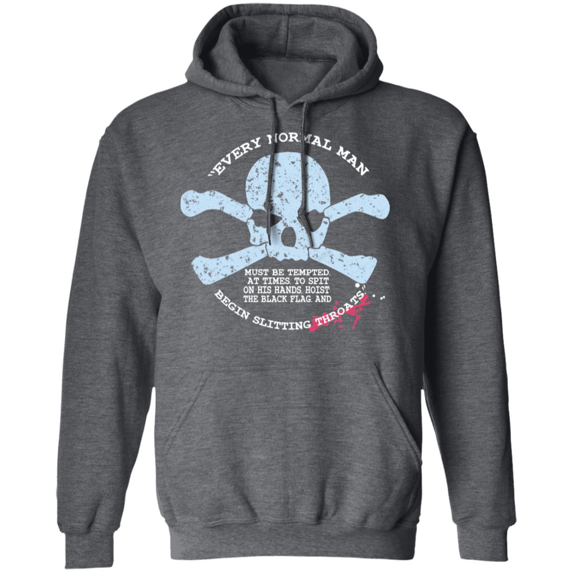 Every Normal Man Begin Slitting Throats Shirt, Hoodie, Tank
