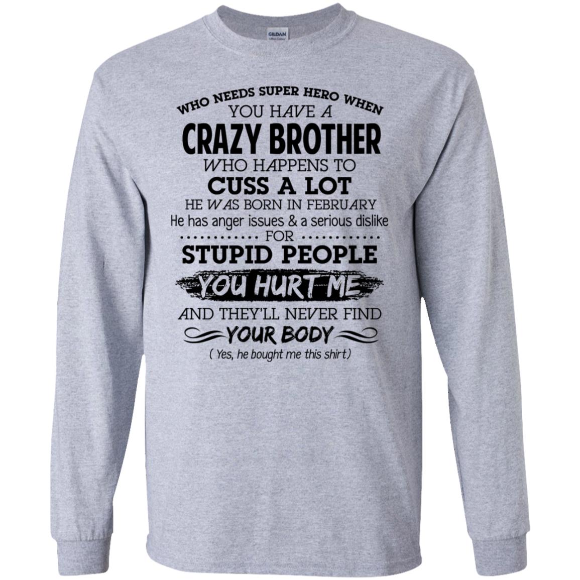 Have A Crazy Brother He Was Born In February T-Shirts, Hoodie, Tank