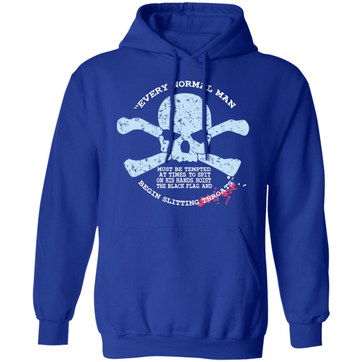 Every Normal Man Begin Slitting Throats Shirt, Hoodie, Tank
