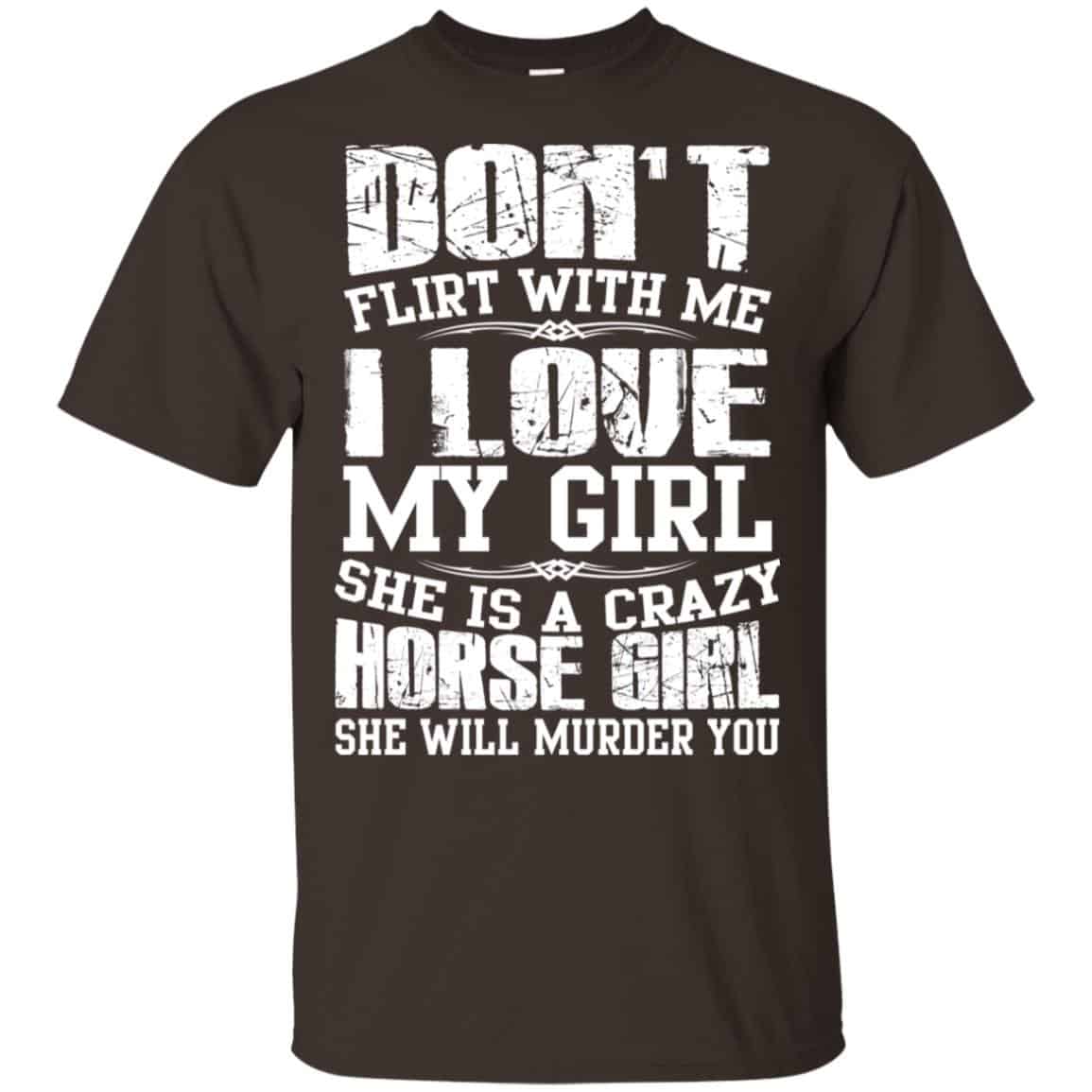 Don’t Flirt With Me I Love My Girl She Is A Crazy Horse Girl Shirt, Hoodie, Tank