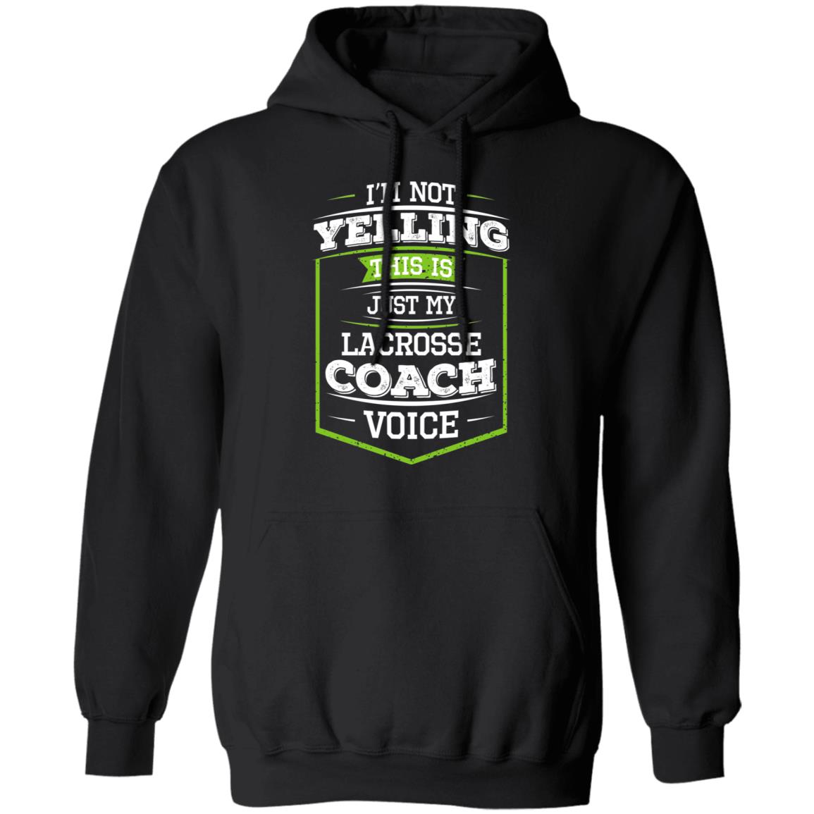 I’m Not Yelling This Is Just My Lacrosse Coach Voice Shirt, Hoodie, Tank
