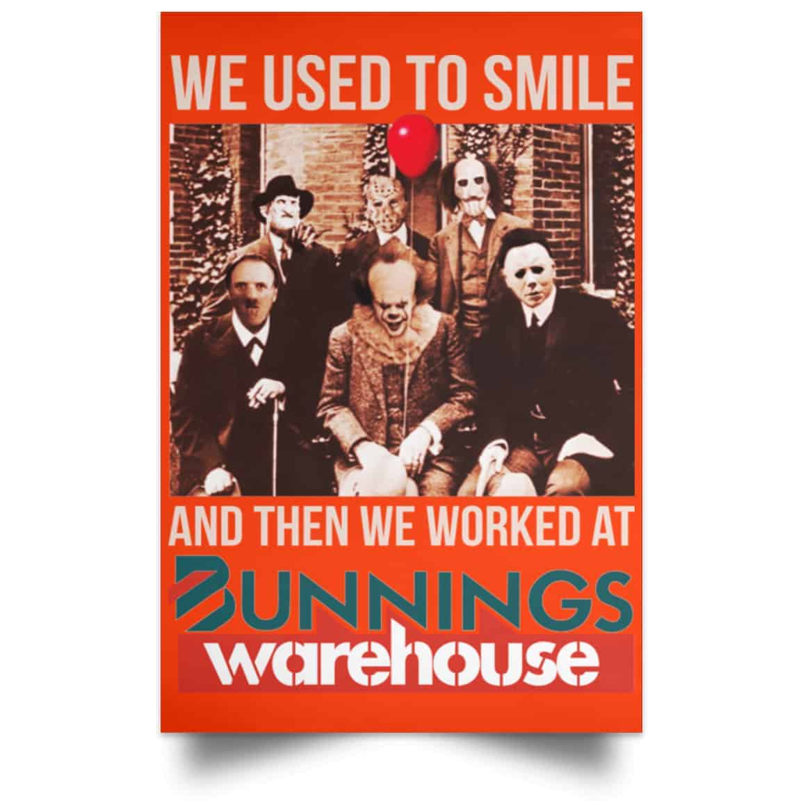 We Used To Smile And Then We Worked At Bunnings Warehouse Posters