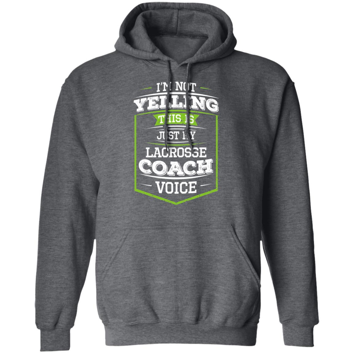 I’m Not Yelling This Is Just My Lacrosse Coach Voice Shirt, Hoodie, Tank