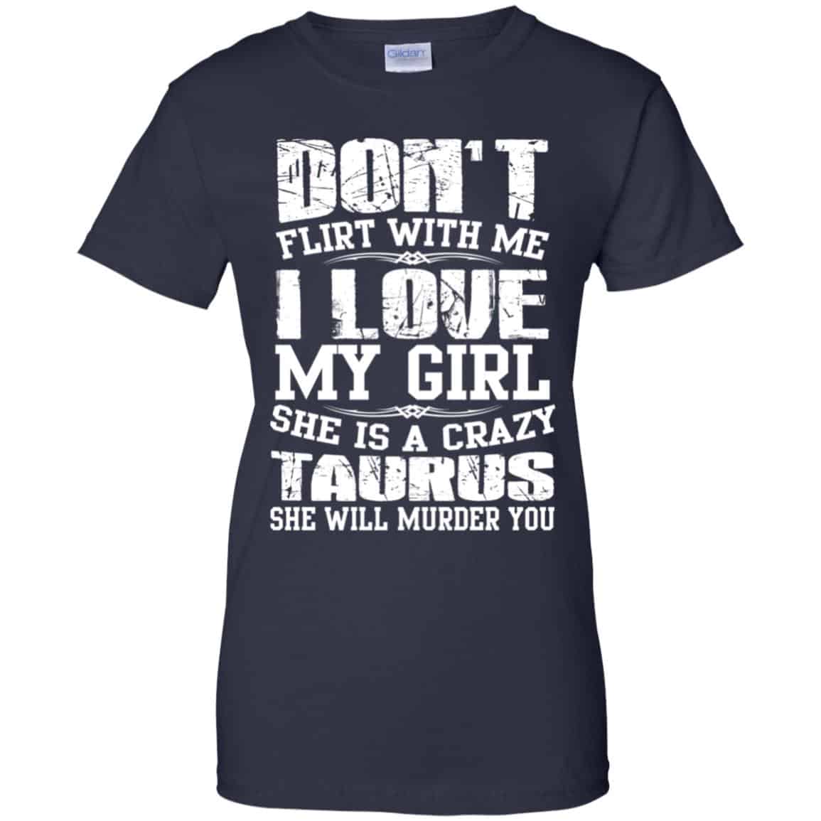 Don’t Flirt With Me I Love My Girl She Is A Crazy Taurus Shirt, Hoodie, Tank