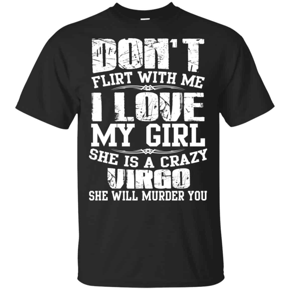 Don’t Flirt With Me I Love My Girl She Is A Crazy Virgo Shirt, Hoodie, Tank