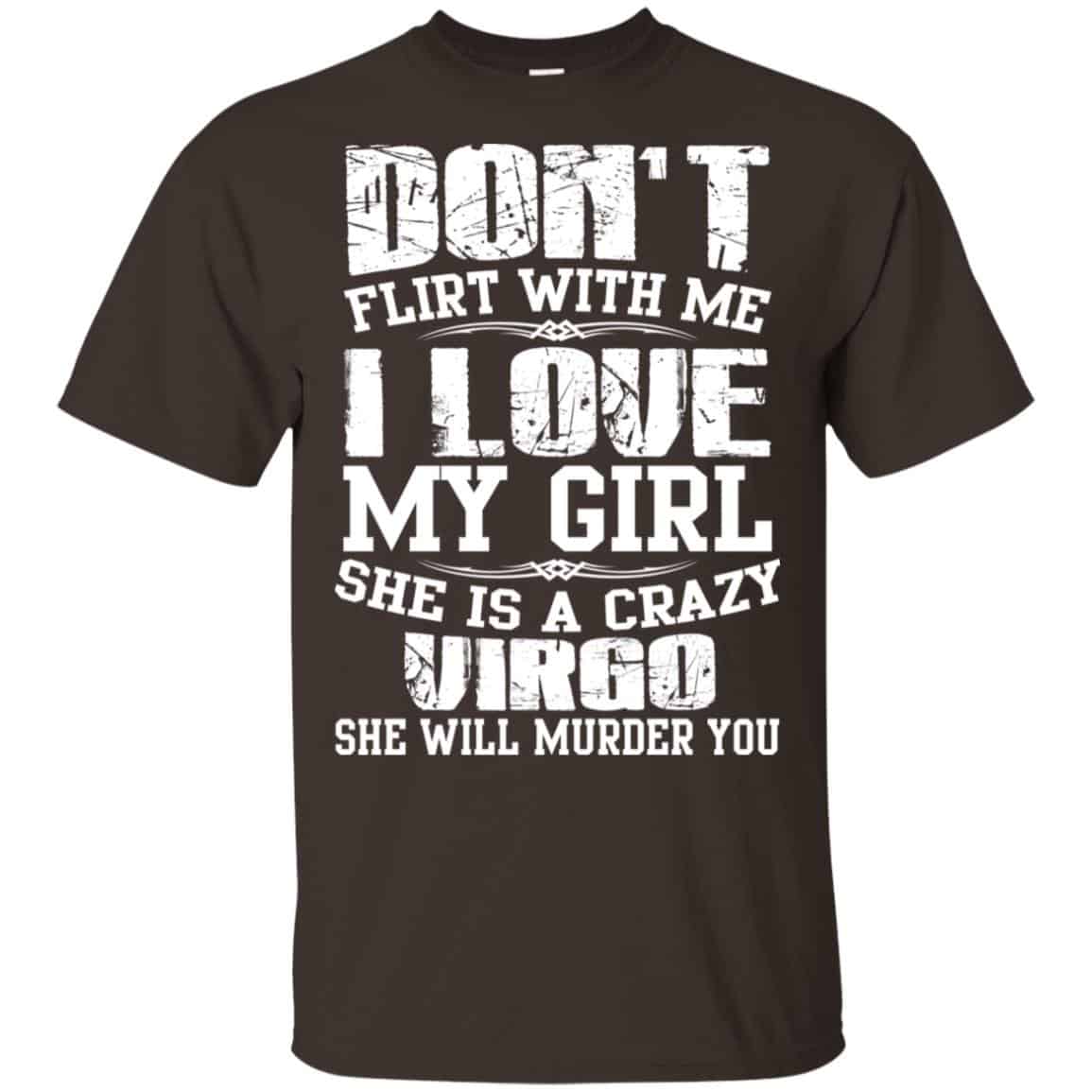 Don’t Flirt With Me I Love My Girl She Is A Crazy Virgo Shirt, Hoodie, Tank