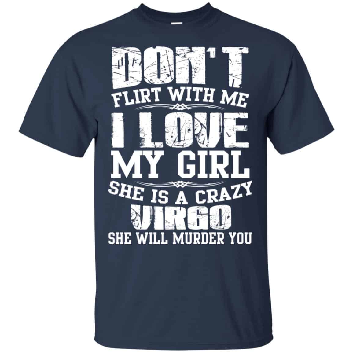 Don’t Flirt With Me I Love My Girl She Is A Crazy Virgo Shirt, Hoodie, Tank