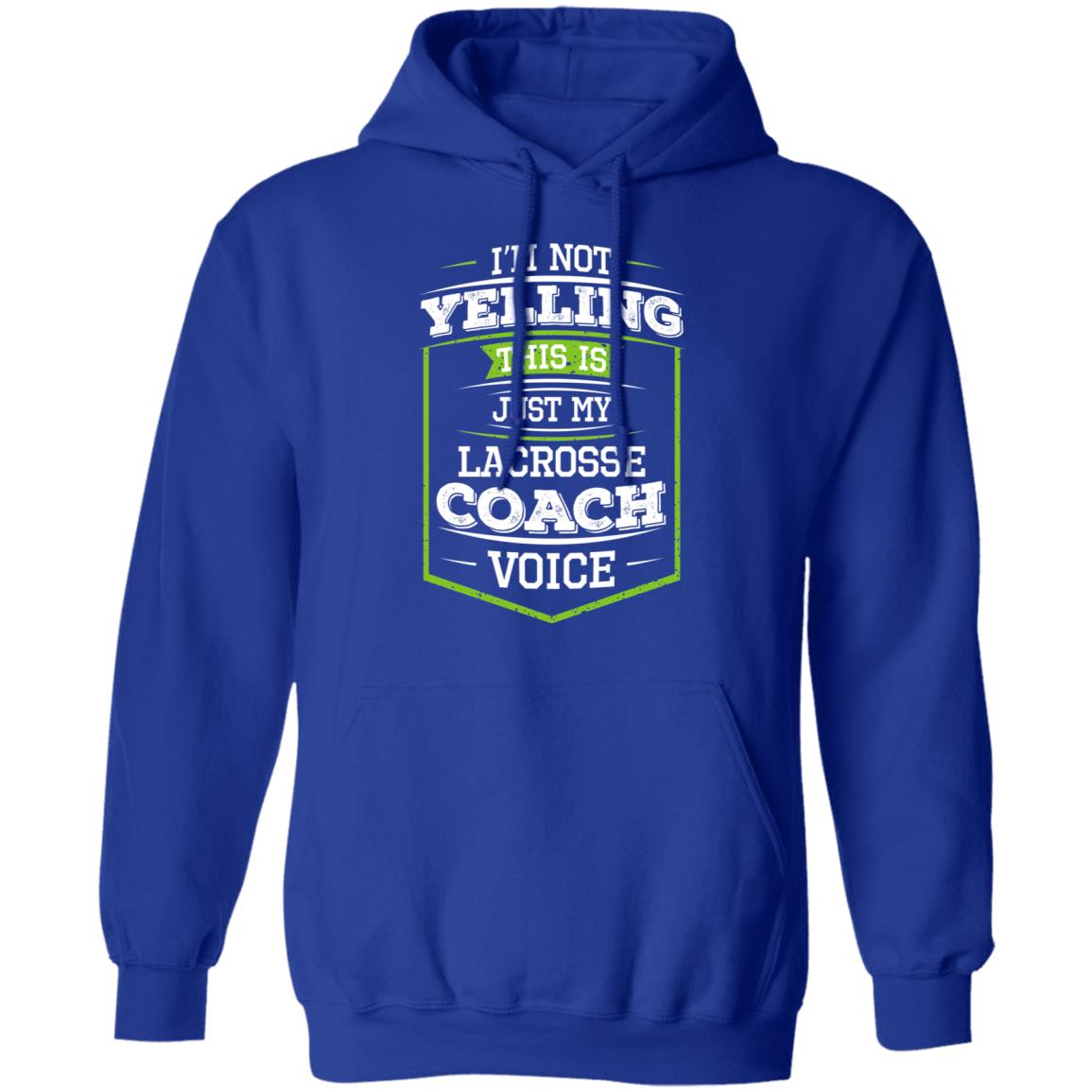 I’m Not Yelling This Is Just My Lacrosse Coach Voice Shirt, Hoodie, Tank