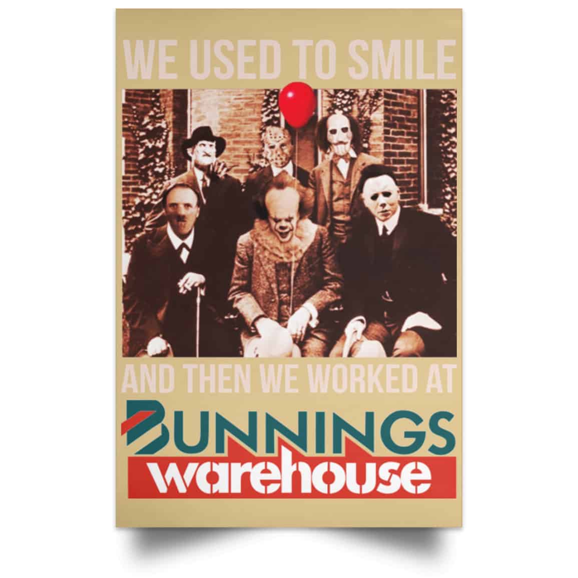 We Used To Smile And Then We Worked At Bunnings Warehouse Posters