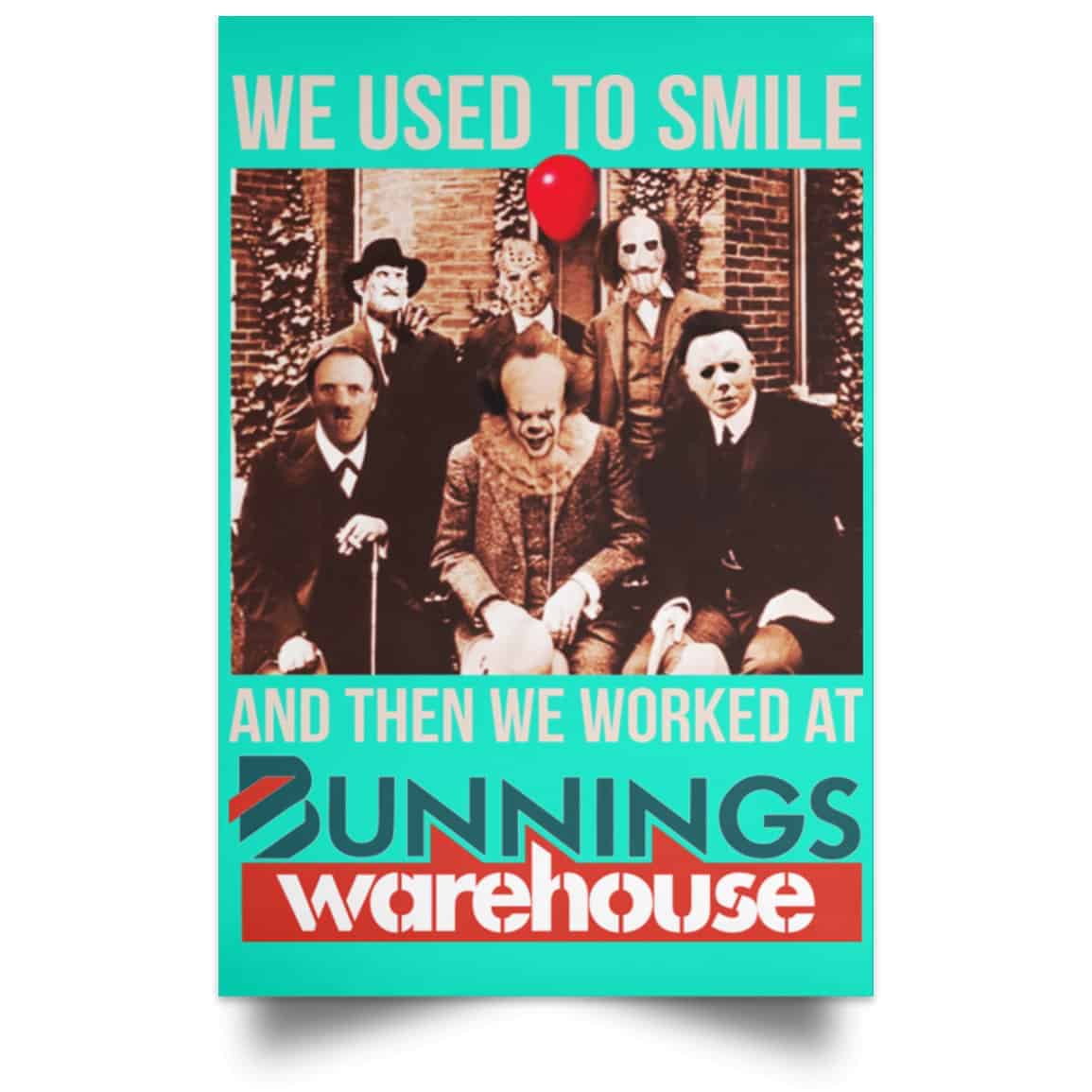 We Used To Smile And Then We Worked At Bunnings Warehouse Posters