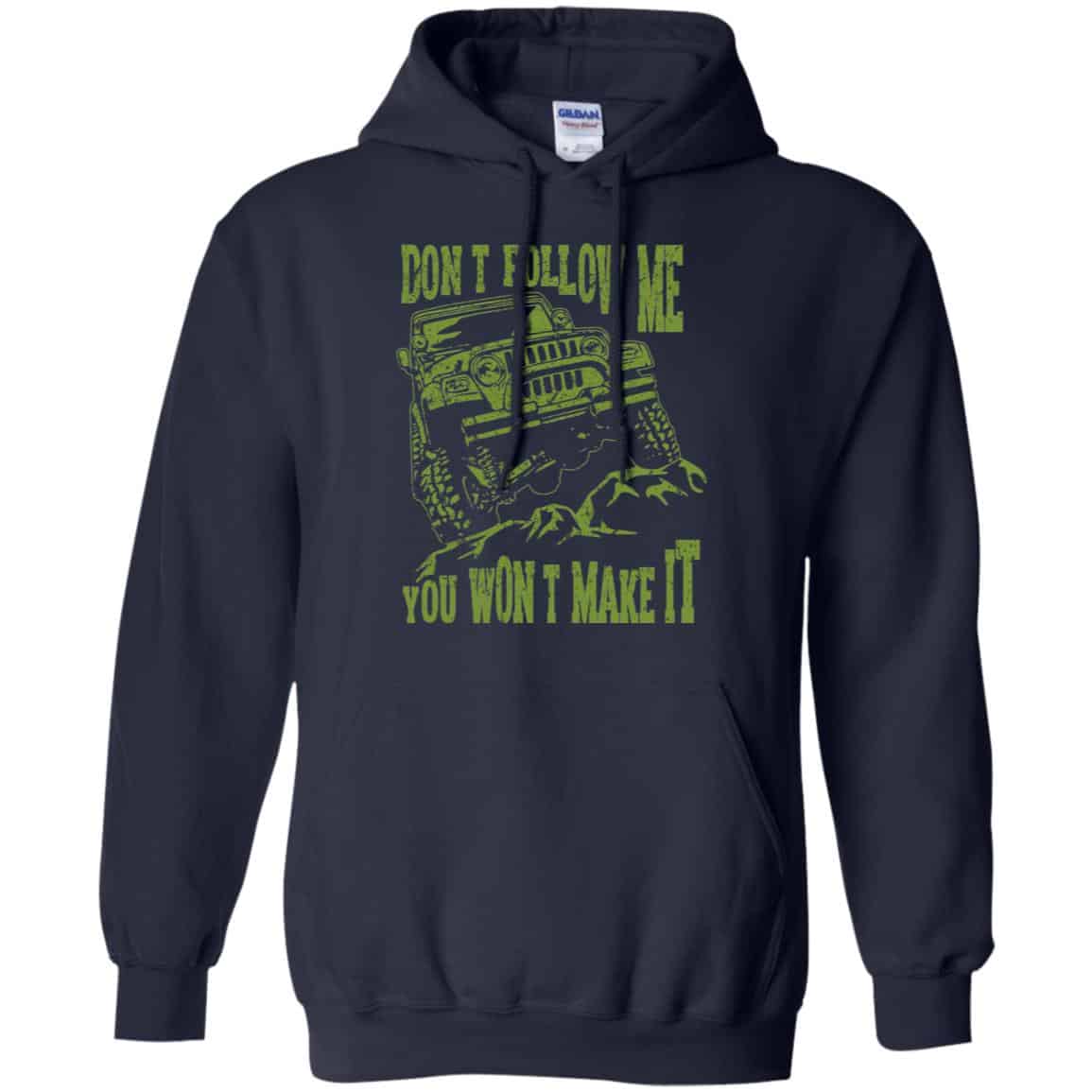 Army Jeep: Don’t Follow Me You Won’t Make It T-Shirts, Hoodie, Tank