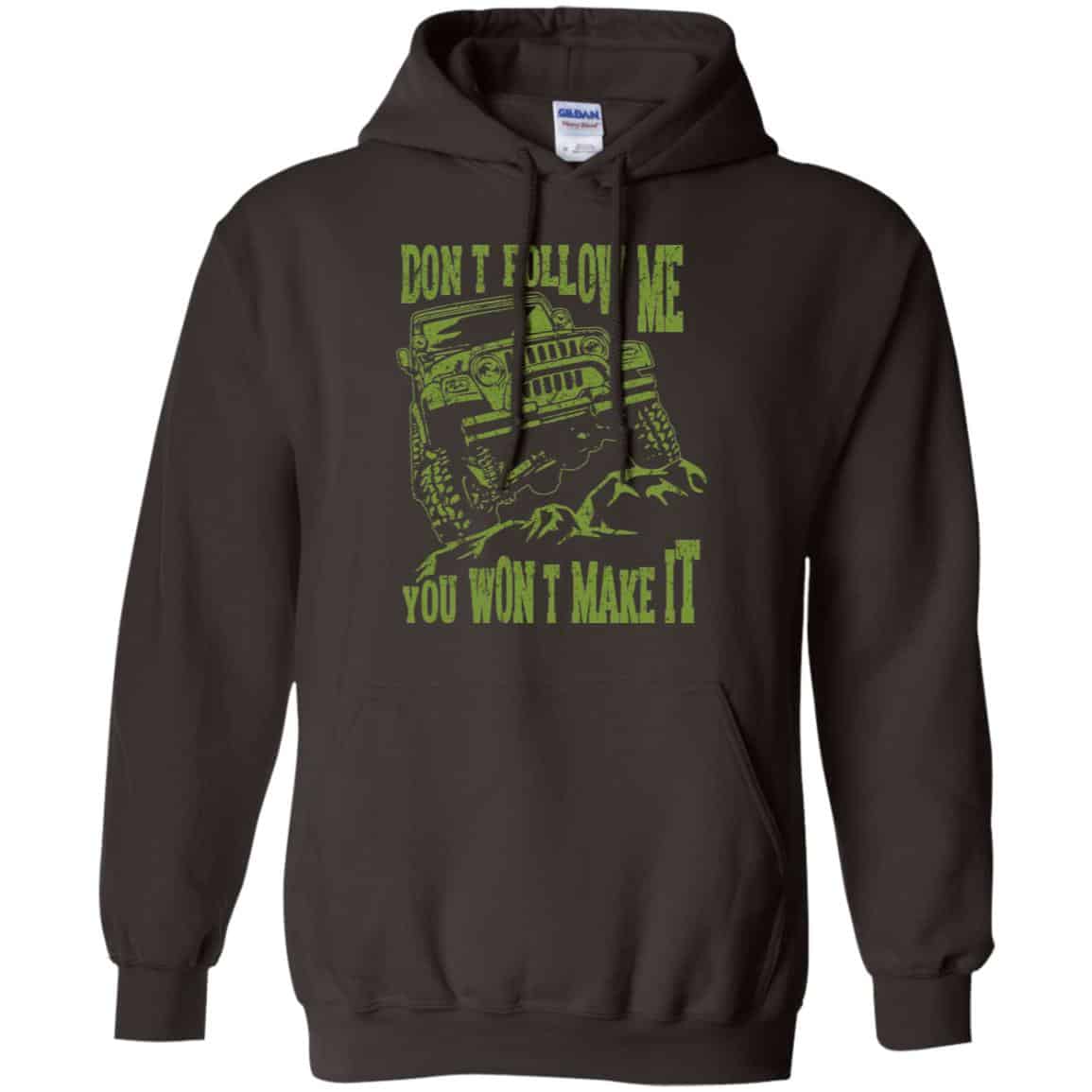 Army Jeep: Don’t Follow Me You Won’t Make It T-Shirts, Hoodie, Tank