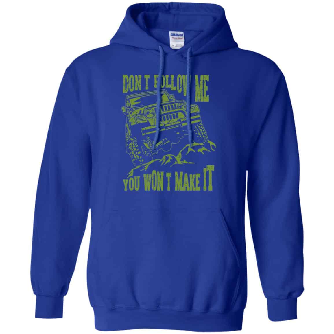 Army Jeep: Don’t Follow Me You Won’t Make It T-Shirts, Hoodie, Tank