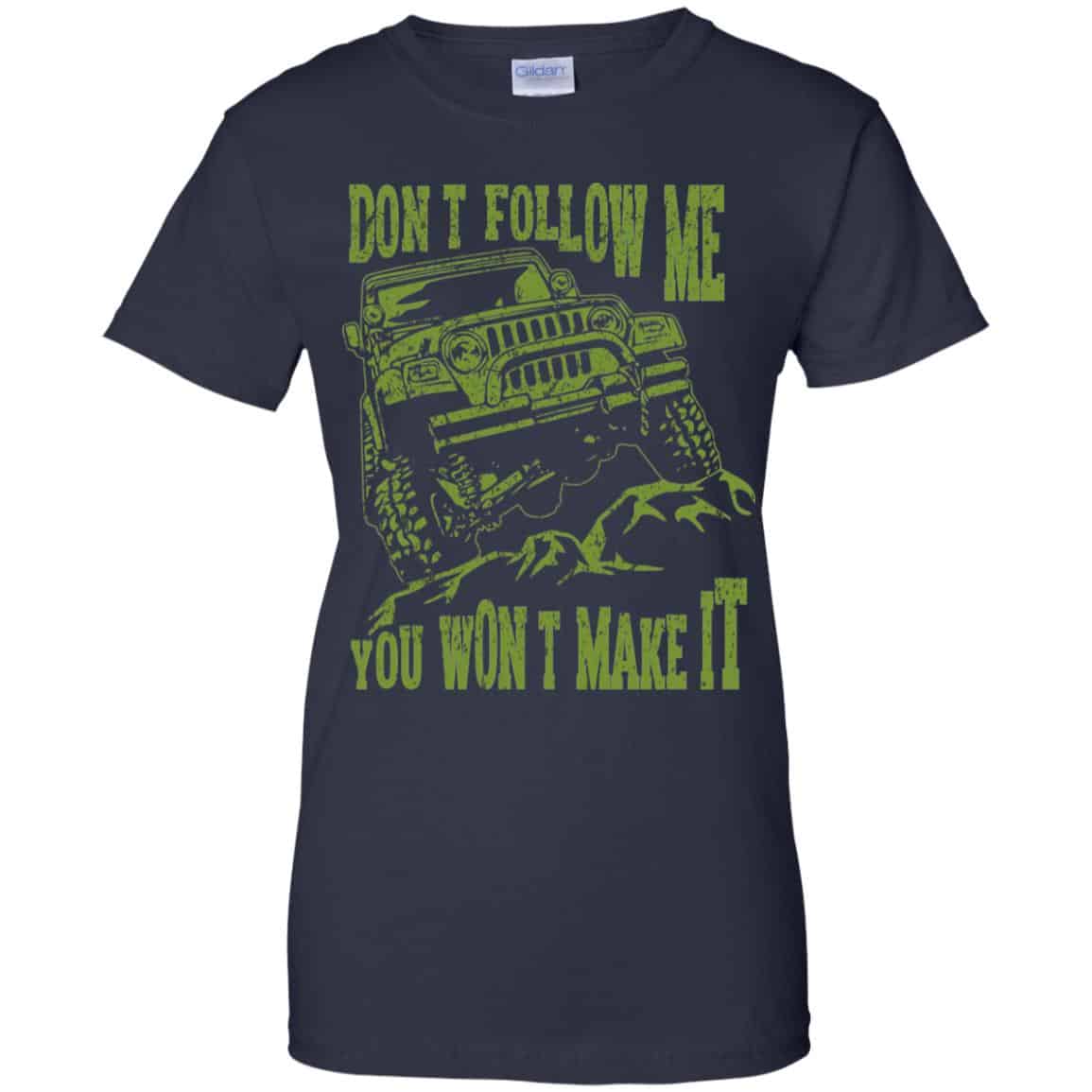 Army Jeep: Don’t Follow Me You Won’t Make It T-Shirts, Hoodie, Tank