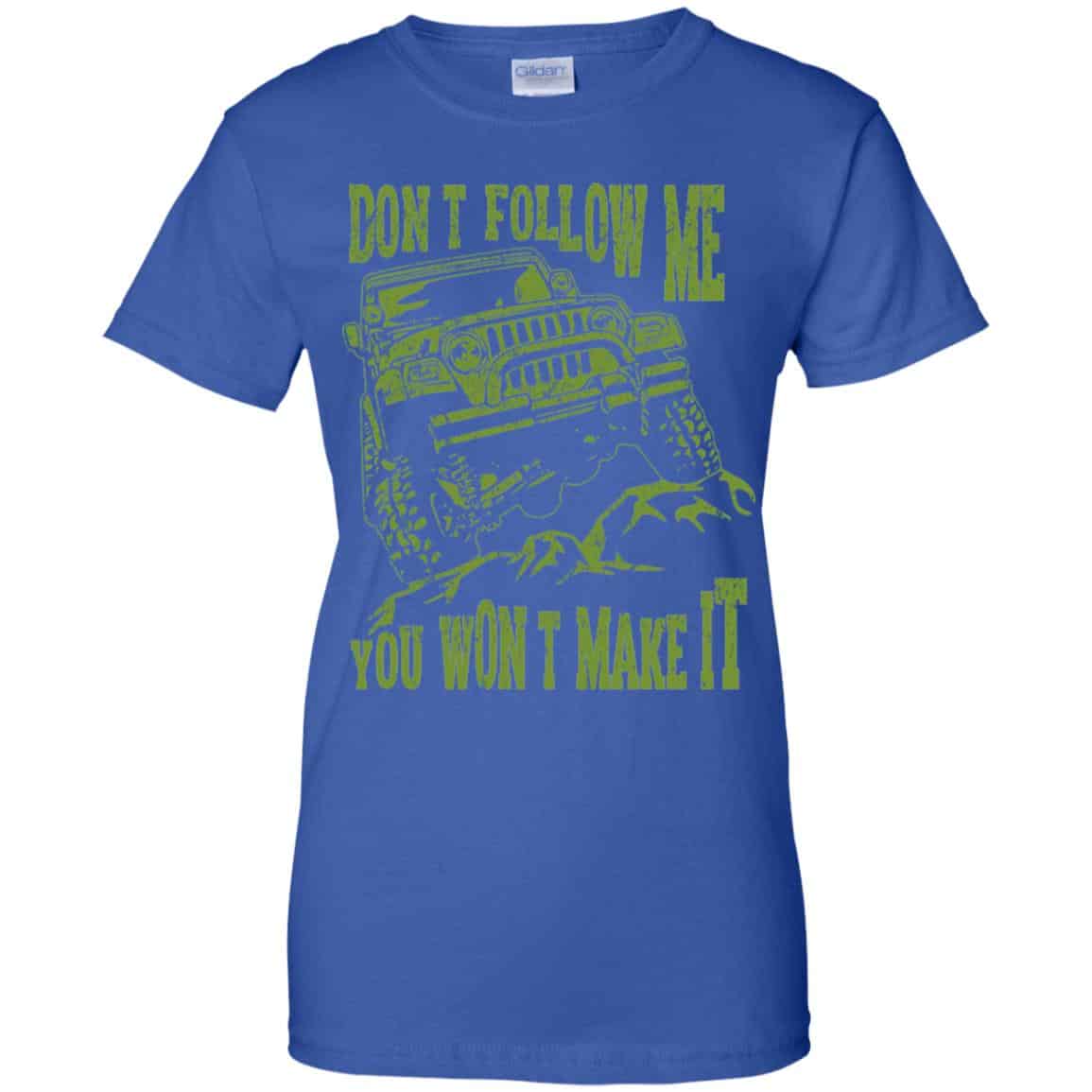 Army Jeep: Don’t Follow Me You Won’t Make It T-Shirts, Hoodie, Tank