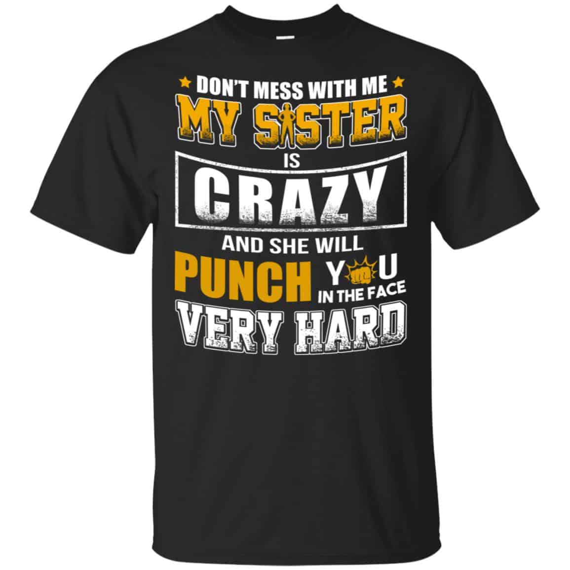 Don’t Mess With Me My Sister Is Crazy Shirt, Hoodie, Tank