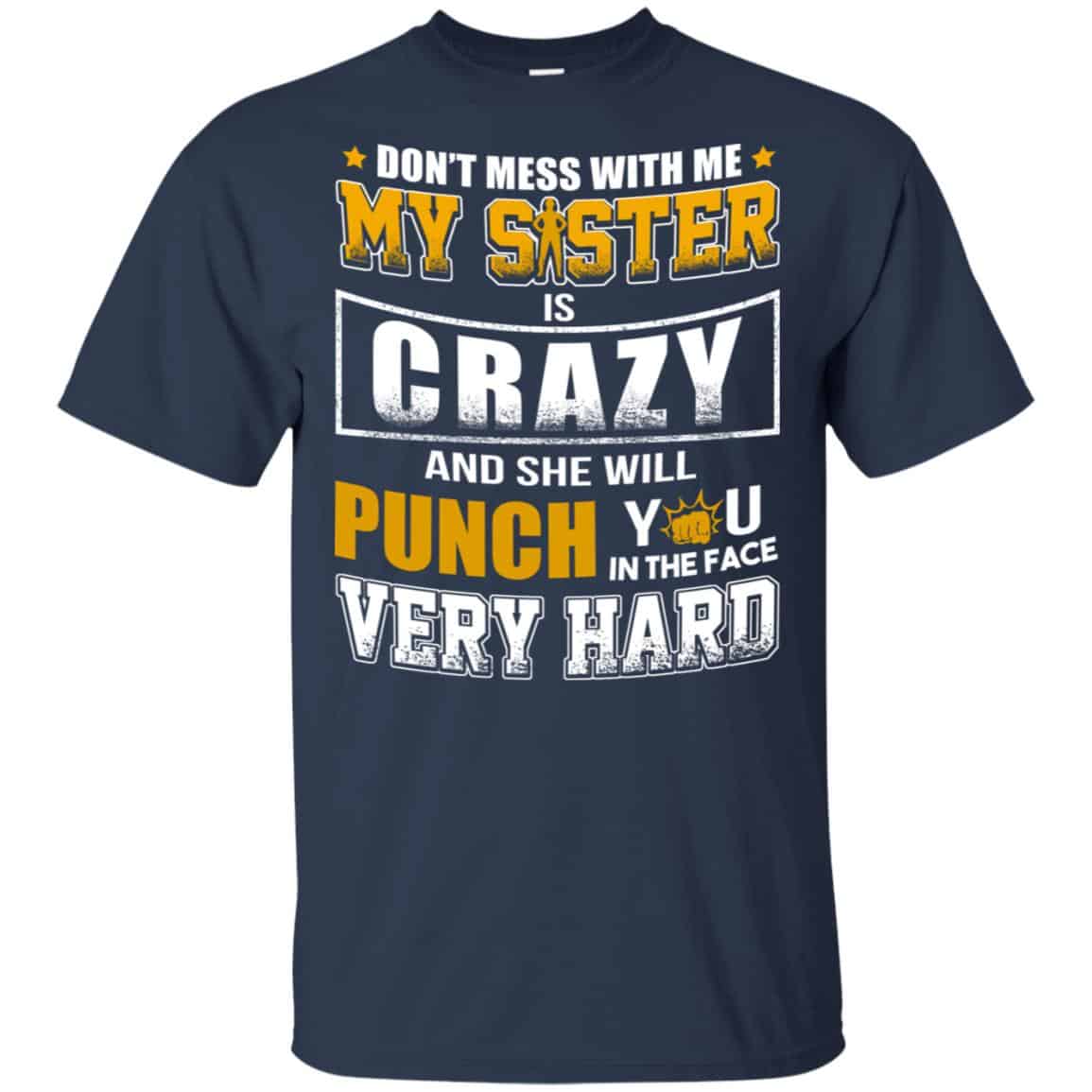 Don’t Mess With Me My Sister Is Crazy Shirt, Hoodie, Tank