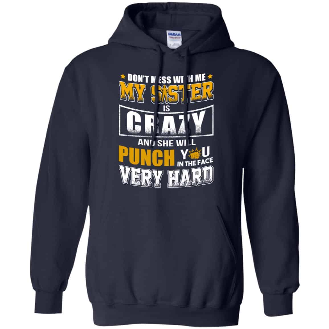 Don’t Mess With Me My Sister Is Crazy Shirt, Hoodie, Tank