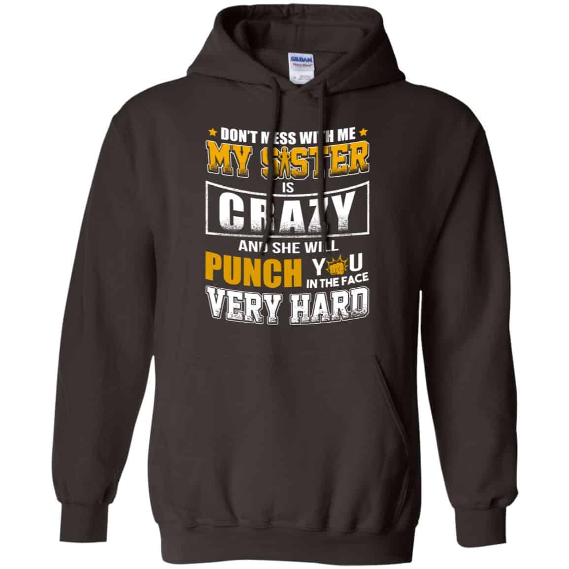 Don’t Mess With Me My Sister Is Crazy Shirt, Hoodie, Tank