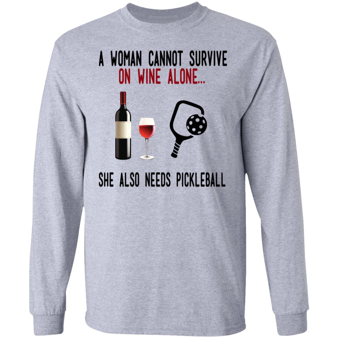 A Woman Cannot Survive On Wine Alone She Also Needs Pickleball Shirt, Hoodie, Tank
