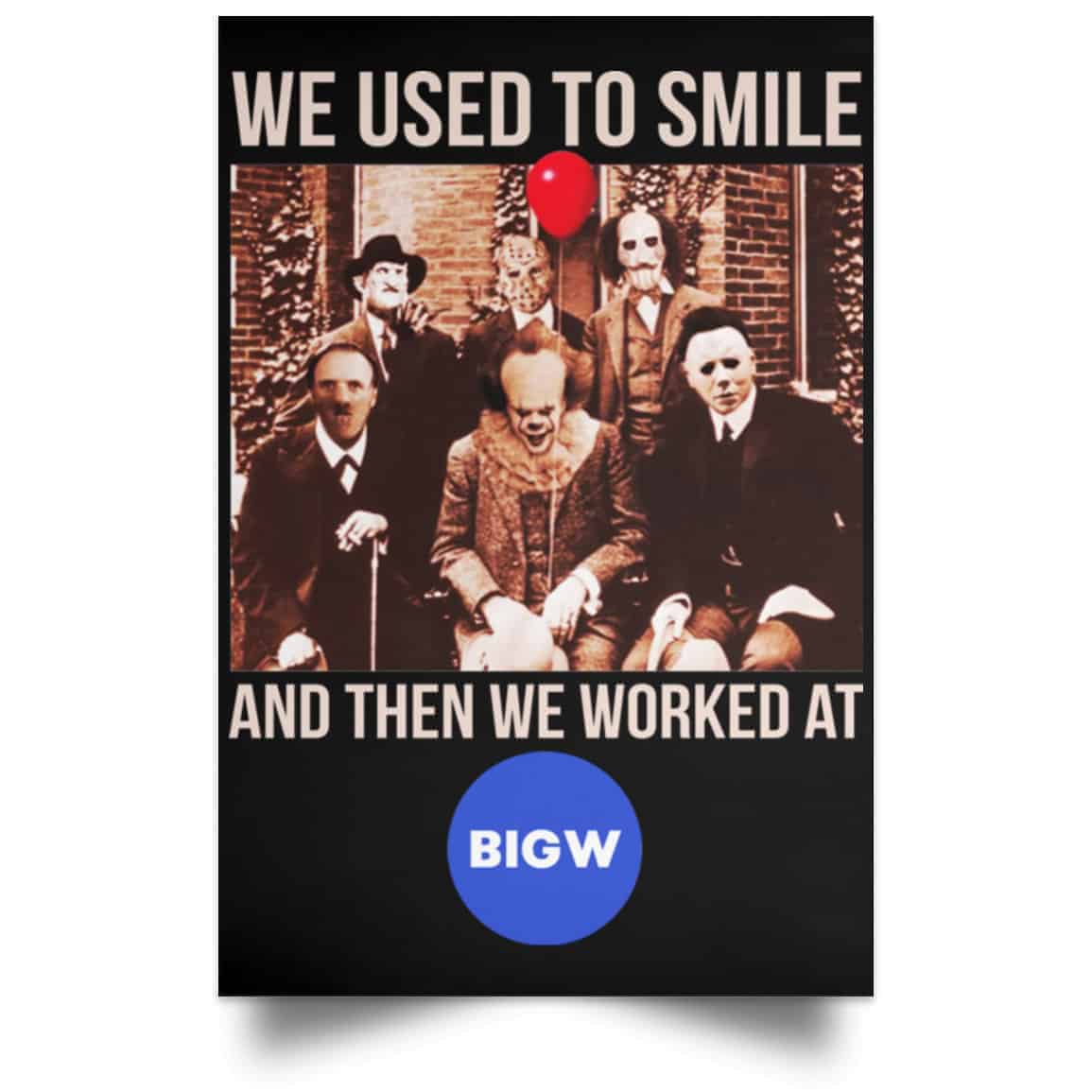 We Used To Smile And Then We Worked At Big W Posters