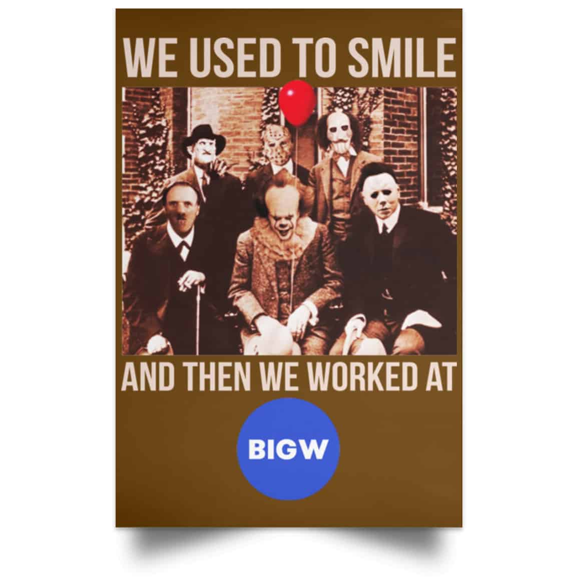 We Used To Smile And Then We Worked At Big W Posters