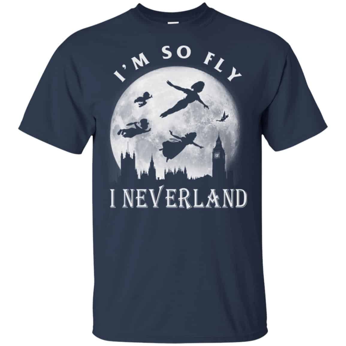 I’m So Fly I Neverland Shirt, Hoodie, Tank
