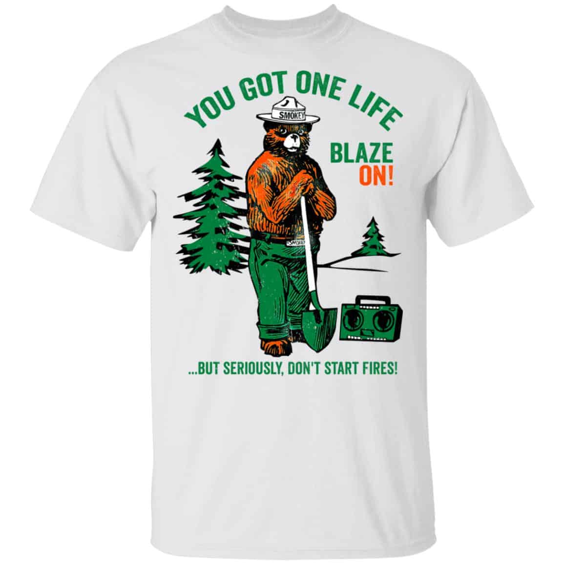 Smokey Bear You Got One Life Blaze On But Seriously Don’t Start Fires Shirt, Hoodie, Tank