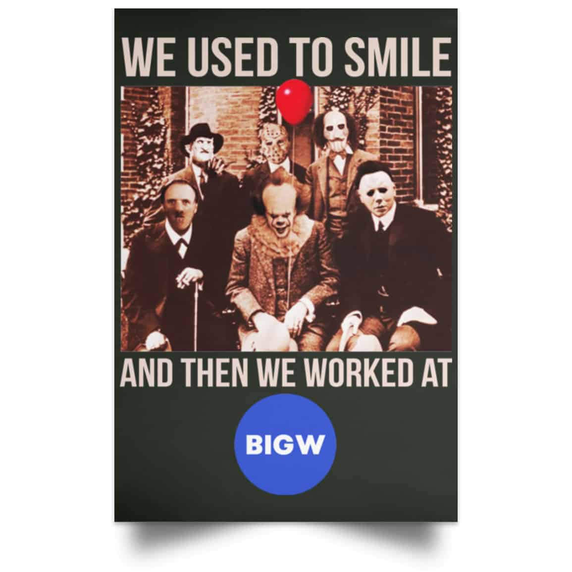 We Used To Smile And Then We Worked At Big W Posters
