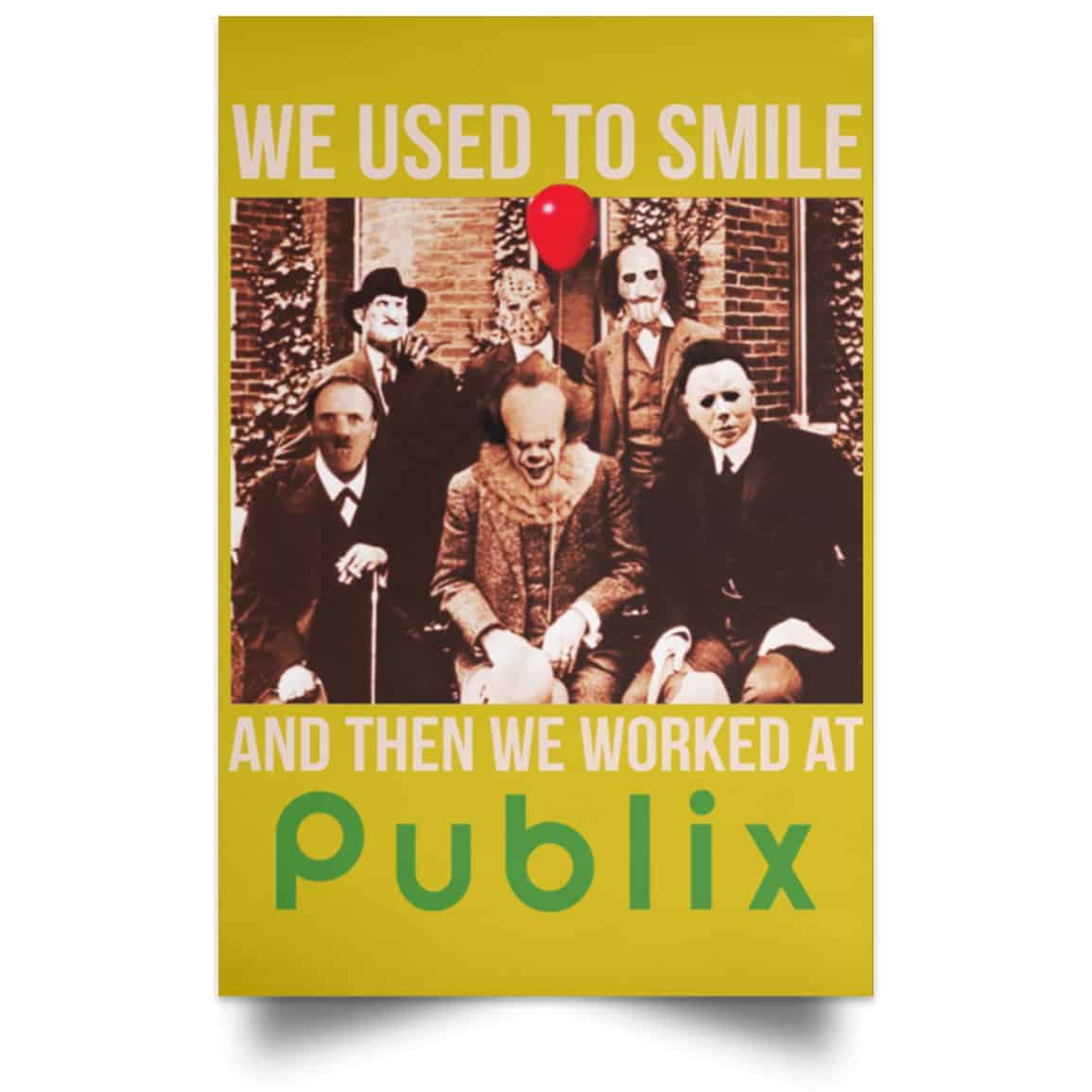 We Used To Smile And Then We Worked At Publix Poster