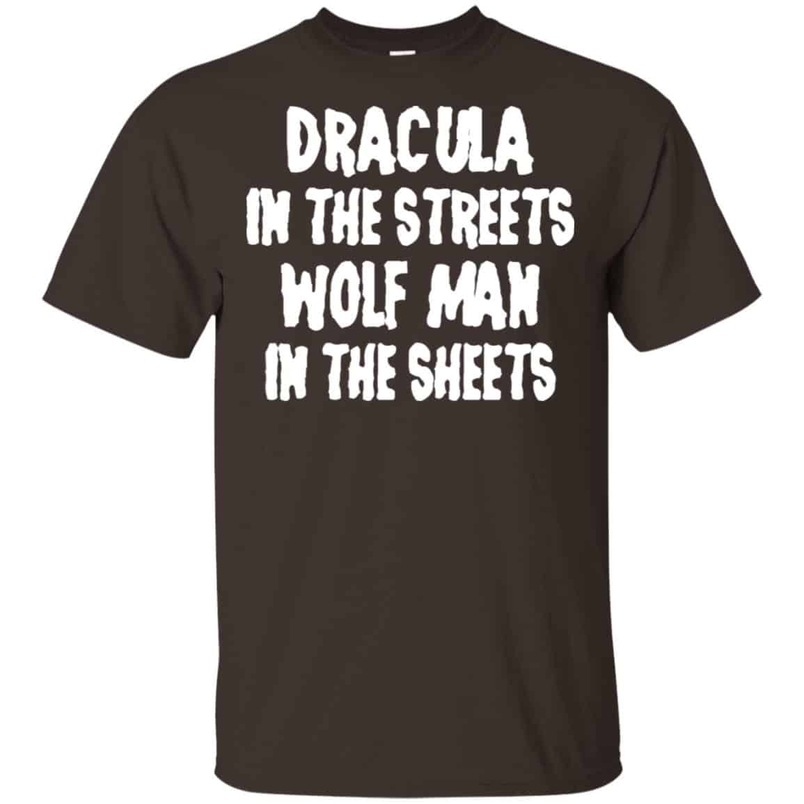Dracula In The Streets Wolf Man In The Sheets Shirt, Hoodie, Tank