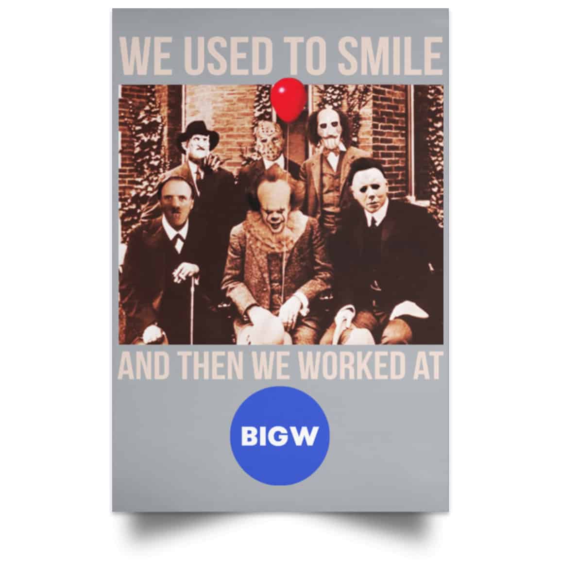We Used To Smile And Then We Worked At Big W Posters