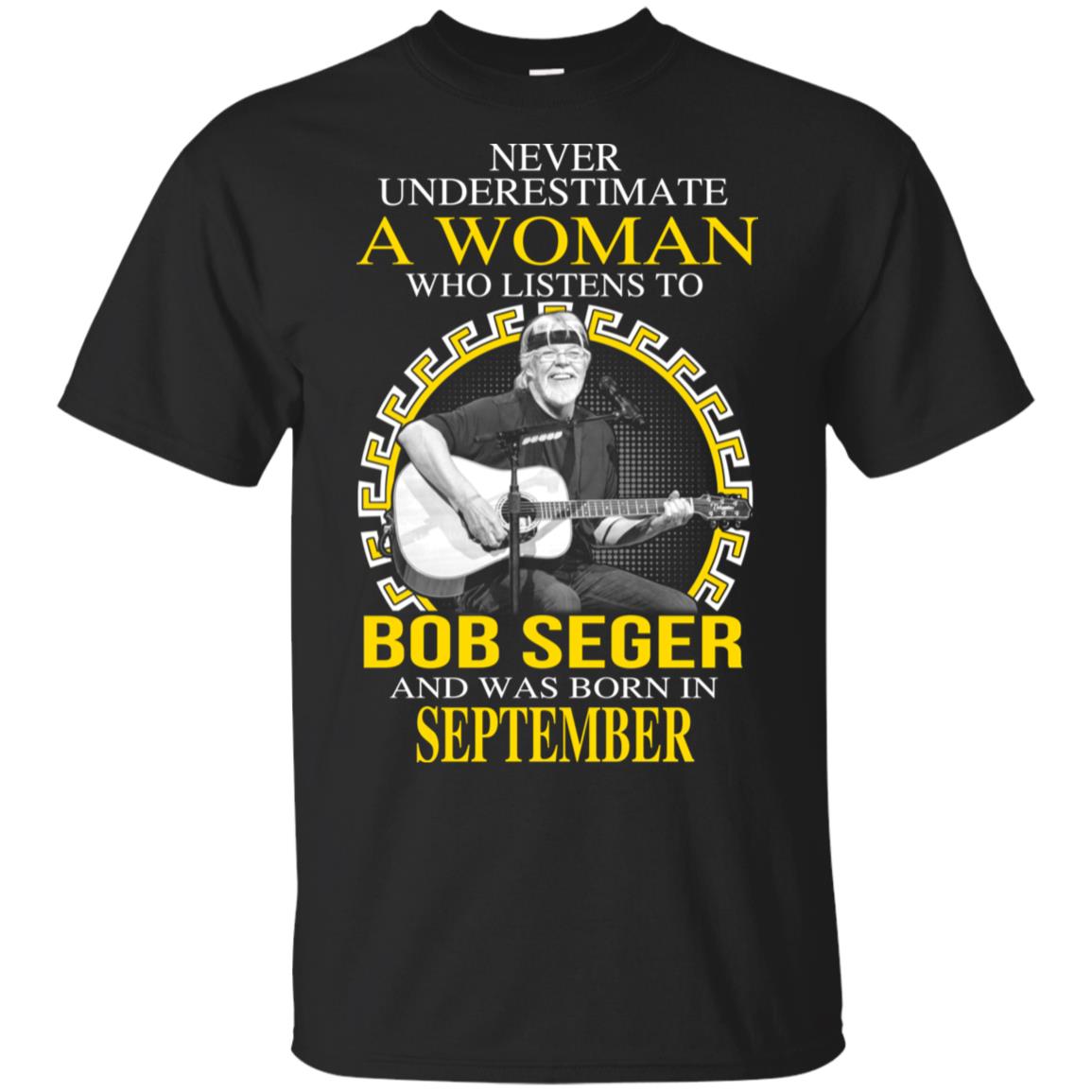A Woman Who Listens To Bob Seger And Was Born In September T-Shirts, Hoodie, Tank