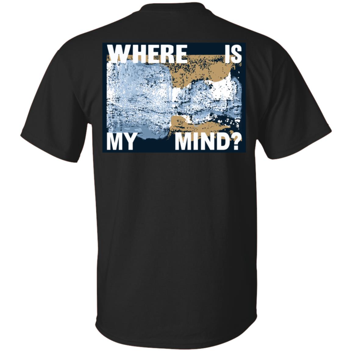 Where Is My Mind T-Shirts, Hoodie, Tank