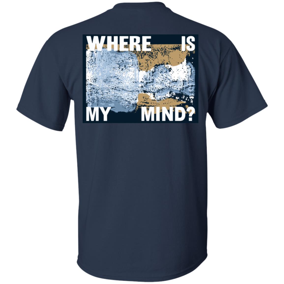 Where Is My Mind T-Shirts, Hoodie, Tank