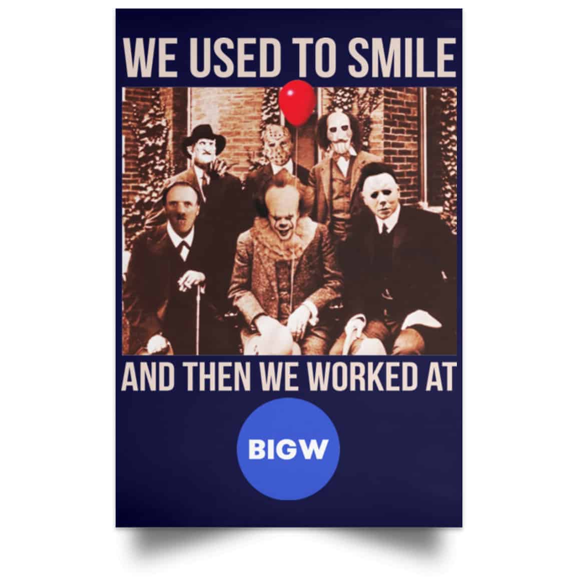 We Used To Smile And Then We Worked At Big W Posters