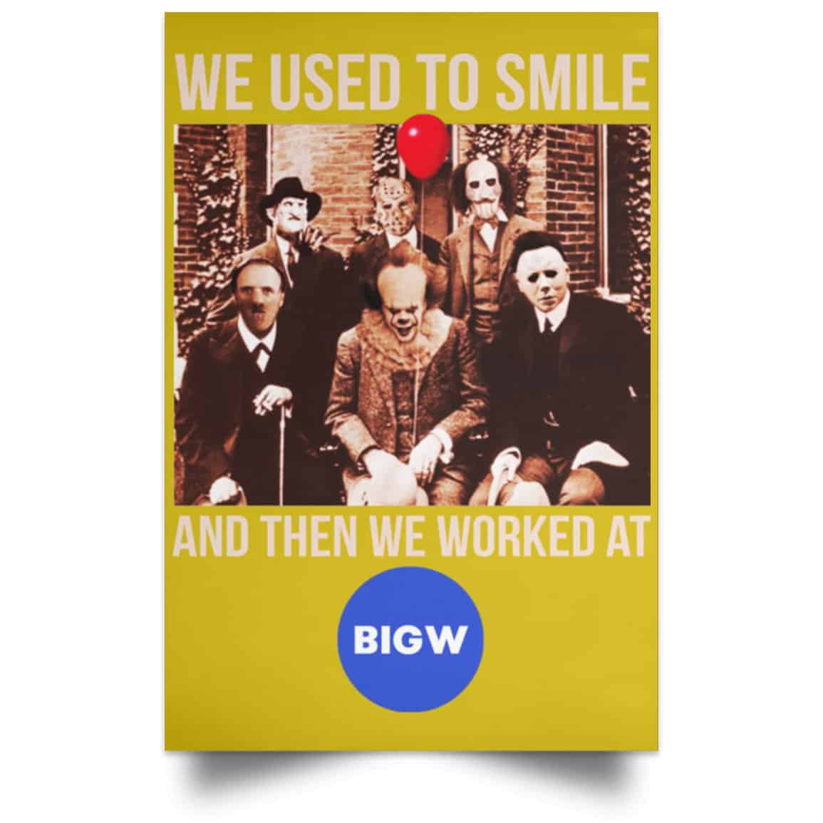 We Used To Smile And Then We Worked At Big W Posters