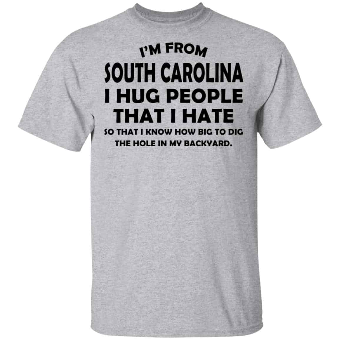 I’m From South Carolina I Hug People That I Hate Shirt, Hoodie, Tank