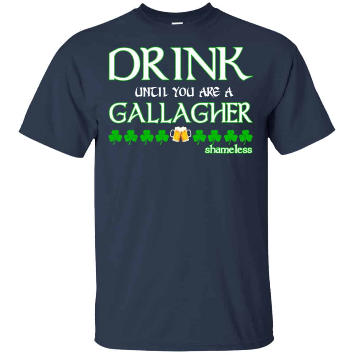 Shameless: Drink Until You Are A Gallagher Shameless Shirt, Hoodie, Tank