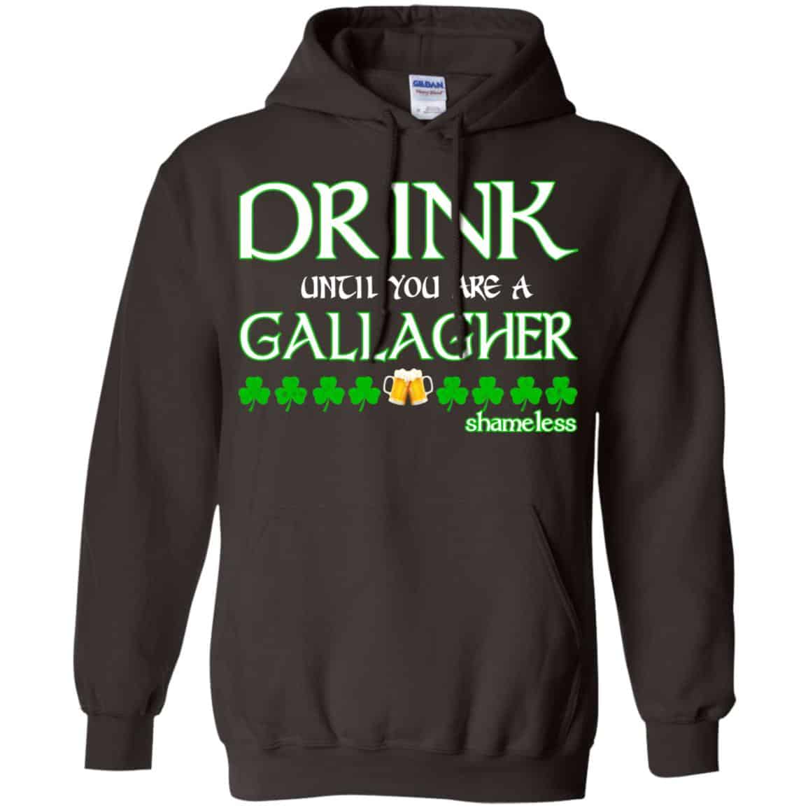 Shameless: Drink Until You Are A Gallagher Shameless Shirt, Hoodie, Tank