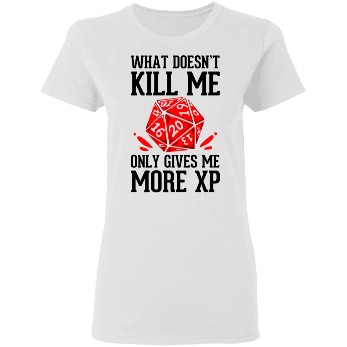 What Doesn’t Kill Me Only Gives Me More XP Shirt, Hoodie, Tank