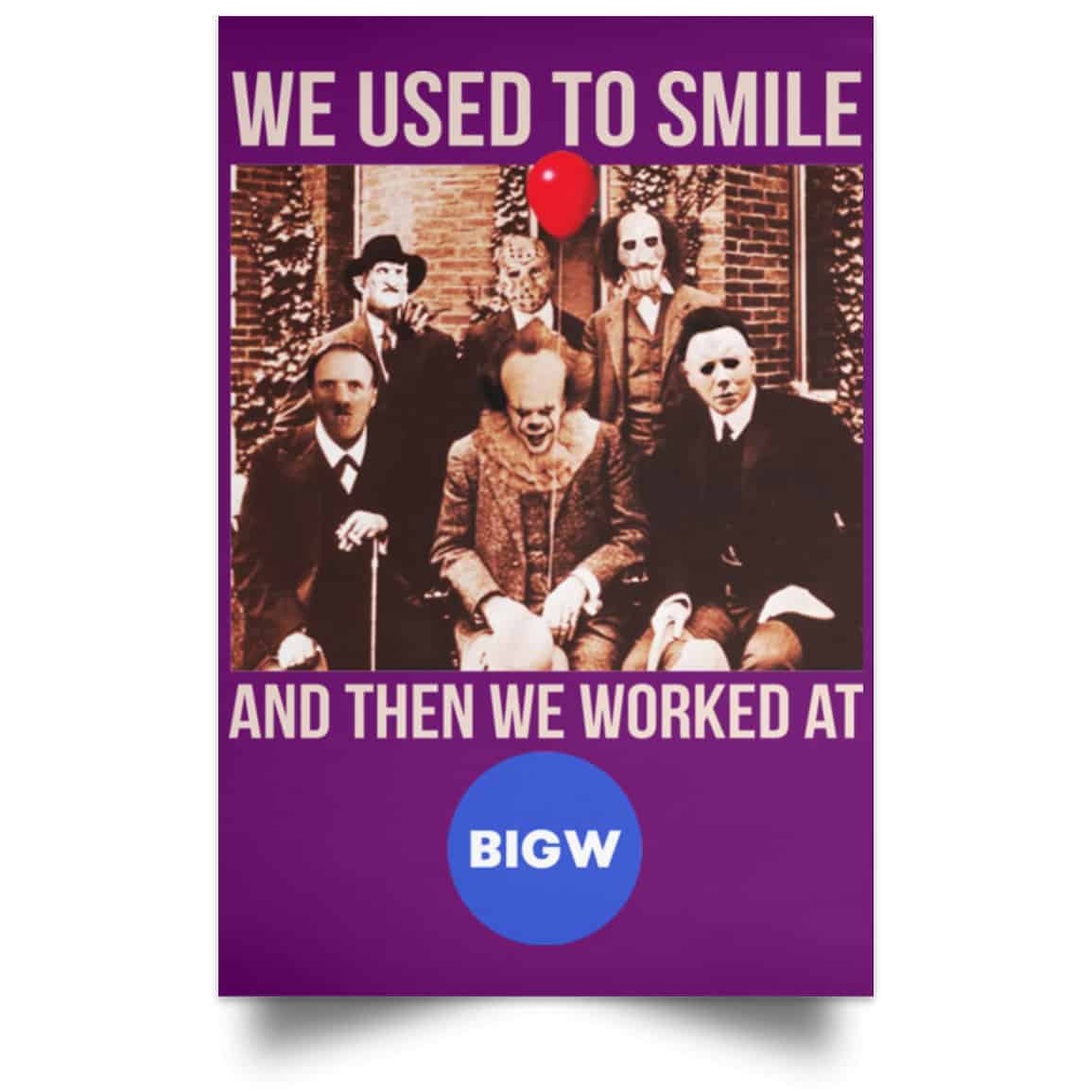 We Used To Smile And Then We Worked At Big W Posters