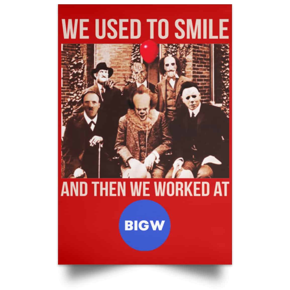 We Used To Smile And Then We Worked At Big W Posters
