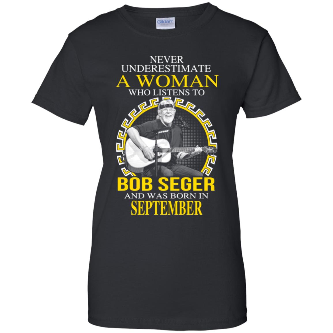 A Woman Who Listens To Bob Seger And Was Born In September T-Shirts, Hoodie, Tank