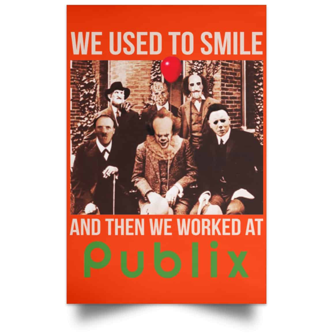 We Used To Smile And Then We Worked At Publix Poster