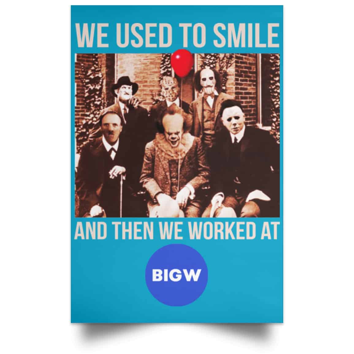 We Used To Smile And Then We Worked At Big W Posters