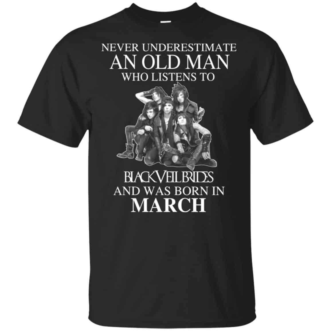 An Old Man Who Listens To Black Veil Brides And Was Born In March T-Shirts, Hoodie, Tank