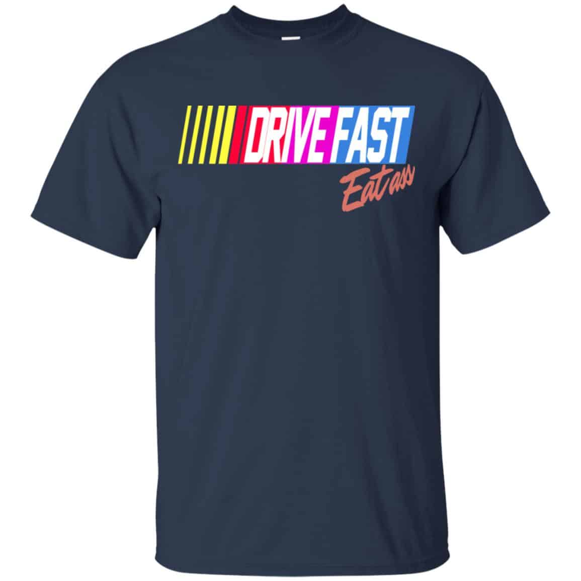 Drive Fast Eat Ass Funny Baseball T-Shirts, Hoodie, Tank