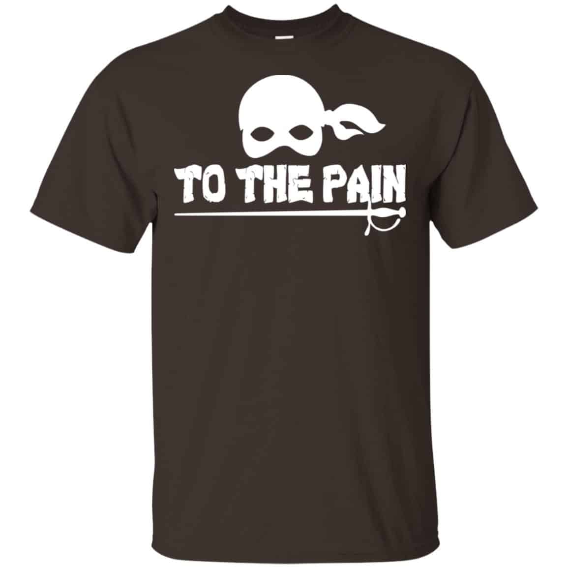 To The Pain – The Princess Bride Shirt, Hoodie, Tank