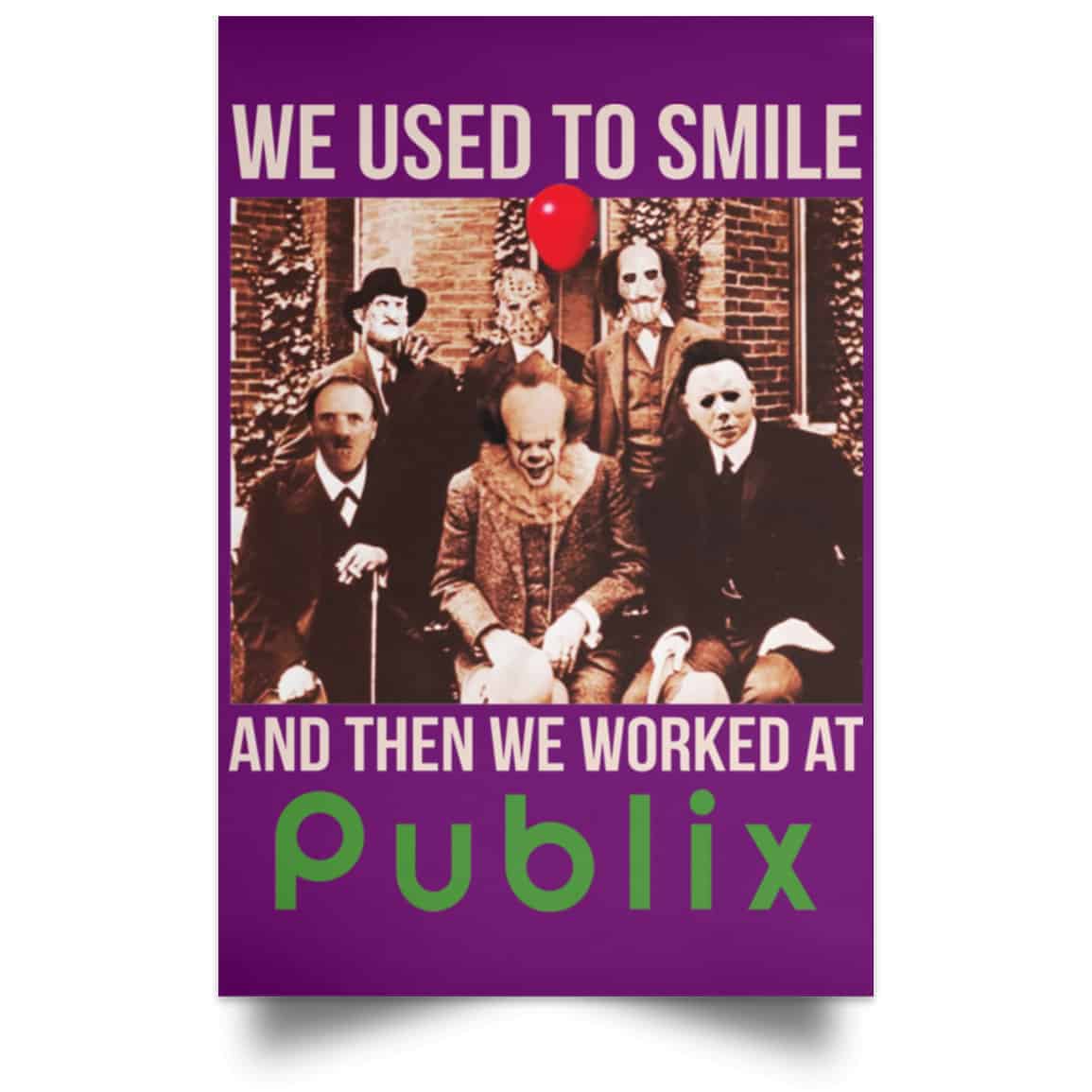 We Used To Smile And Then We Worked At Publix Poster
